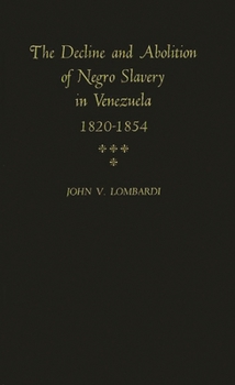 Hardcover The Decline and Abolition of Negro Slavery in Venezuela, 1820-1854. Book