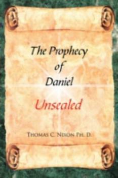 Paperback The Prophecy of Daniel: Unsealed Book