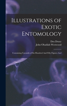 Hardcover Illustrations of Exotic Entomology; Containing Upwards of six Hundred And Fifty Figures And Book