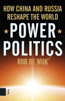 Power Politics: How China and Russia Reshape the World - Book #19 of the Elementaire Deeltjes