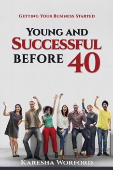 Paperback Young And Successful Before 40: Getting Your Business Started Book