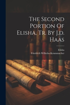 Paperback The Second Portion Of Elisha, Tr. By J.d. Haas Book