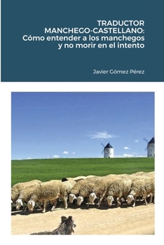Paperback Traductor Manchego-Castellano: Cómo entender a los manchegos y no morir en el intento [Spanish] Book
