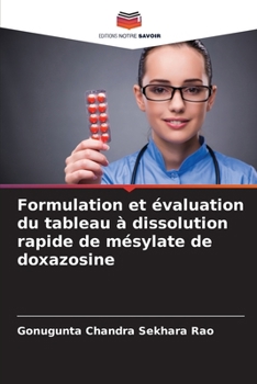 Formulation et évaluation du tableau à dissolution rapide de mésylate de doxazosine (French Edition)