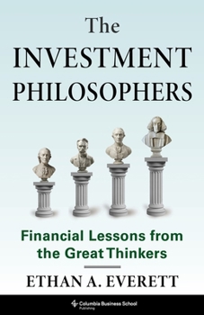 Hardcover The Investment Philosophers: Financial Lessons from the Great Thinkers Book