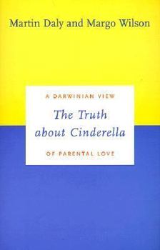 Hardcover The Truth about Cinderella: A Darwinian View of Parental Love Book