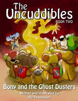 Paperback The Uncuddibles: Bony and the Ghost Dusters: Bony and the Ghost Dusters - The barn is no place to go if you believe in ghosts. The Uncu Book