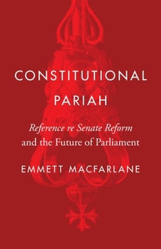 Paperback Constitutional Pariah: Reference Re Senate Reform and the Future of Parliament Book