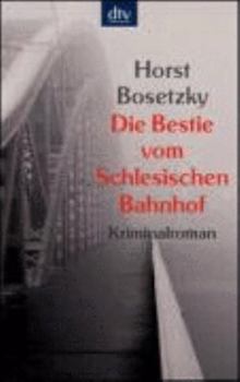 Pocket Book Die Bestie vom Schlesischen Bahnhof [German] Book