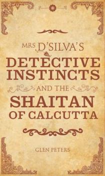 Paperback Mrs d'Silva's Detective Instincts and the Saitan of Calcutta Book