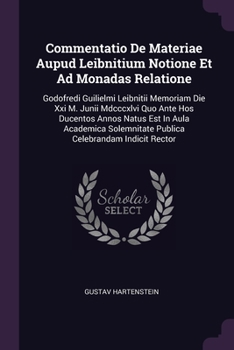 Paperback Commentatio De Materiae Aupud Leibnitium Notione Et Ad Monadas Relatione: Godofredi Guilielmi Leibnitii Memoriam Die Xxi M. Junii Mdcccxlvi Quo Ante H Book