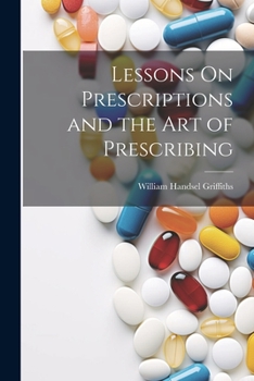 Paperback Lessons On Prescriptions and the Art of Prescribing Book