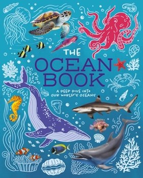 Paperback The Ocean Book: A Deep Dive Into Our World's Oceans Book