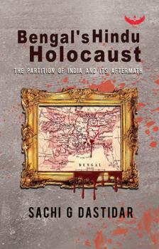 Paperback Bengal's Hindu Holocaust : The Partition of India & Its Aftermath Book