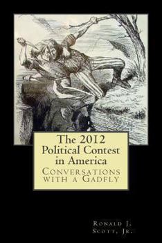 Paperback The 2012 Political Contest in America: Conversations with a Gadfly Book