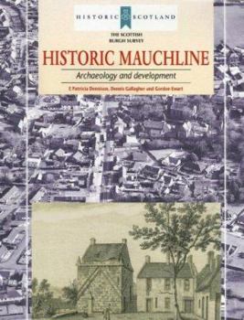 Historic Mauchline: Archaeology And Development (Scottish Burgh Survey) - Book  of the Archaeology and Development