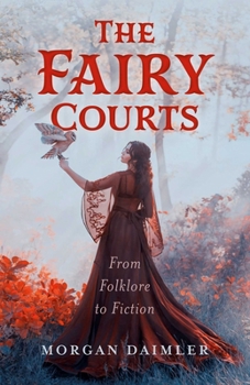 Paperback The Fairy Courts: From Folklore to Fiction Book