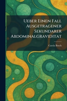 Paperback Ueber einen fall ausgetragener sekundarer abdominalgraviditat [German] Book