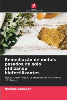 Remediação de metais pesados do solo utilizando biofertilizantes: Efeitos na germinação de sementes de Amaranthus retroflexus