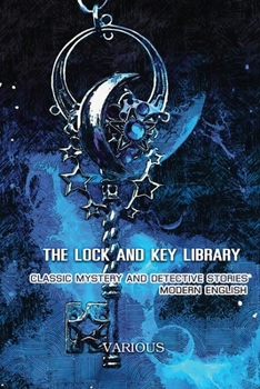 Paperback The Lock And Key Library Classic Mystery And Detective Stories, Modern English: Annotated Book