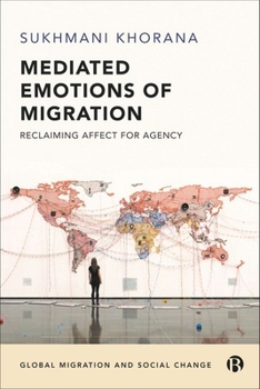 Hardcover Mediated Emotions of Migration: Reclaiming Affect for Agency Book