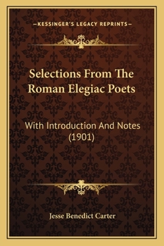 Paperback Selections From The Roman Elegiac Poets: With Introduction And Notes (1901) Book