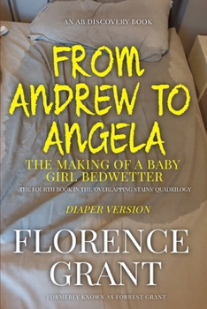 Paperback From Andrew To Angela - Diaper Version: The Making Of a Baby Girl Bedwetter Book