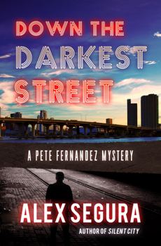 Down the Darkest Street - Book #2 of the Pete Fernandez Mystery