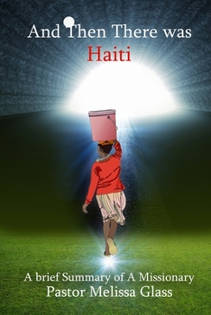 Paperback And Then There was Haiti: A Brief Summary of A Missionary Book