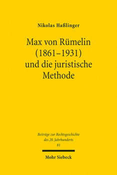 Paperback Max Von Rumelin (1861-1931) Und Die Juristische Methode [German] Book