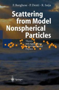 Hardcover Scattering from Model Nonspherical Particles: Theory and Applications to Environmental Physics (Physics of Earth and Space Environments) Book