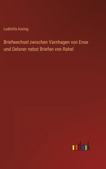 Hardcover Briefwechsel zwischen Varnhagen von Ense und Oelsner nebst Briefen von Rahel [German] Book