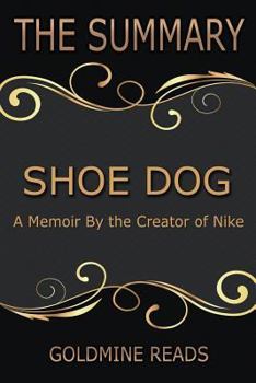 Paperback The Summary of Shoe Dog: A Memoir by the Creator of Nike: Based on the Book by Phil Knight Book