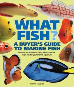 Paperback What Fish? a Buyer's Guide to Marine Fish: Essential Information to Help You Choose the Right Fish for Your Marine Aquarium Book