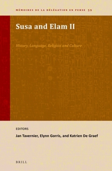 Hardcover Susa and Elam II: History, Language, Religion and Culture Book