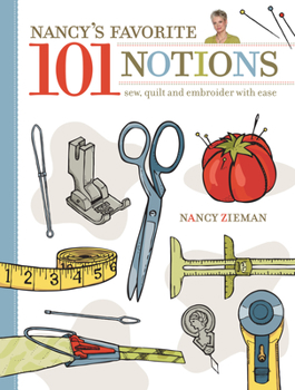 Paperback Nancy's Favorite 101 Notions: Sew, Quilt and Embroider with Ease Book