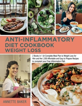 Paperback Anti-Inflammatory Diet Cookbook Weight Loss: 2 Books in 1 A Complete Meal Plan to Weight Loss for Him and Her 200 Affordable and Easy to Prepare Recip Book