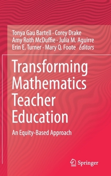 Hardcover Transforming Mathematics Teacher Education: An Equity-Based Approach Book