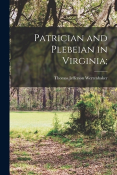 Paperback Patrician and Plebeian in Virginia; Book