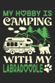 My Hobby Is Camping With My Labradoodle: My Hobby Is Camping With My Labradoodle  Journal/Notebook Blank Lined Ruled 6x9 100 Pages