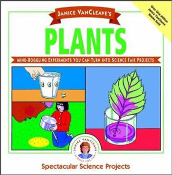 Paperback Janice VanCleave's Plants: Mind-Boggling Experiments You Can Turn Into Science Fair Projects Book