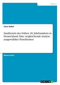 Paperback Stadthotels des frühen 20. Jahrhunderts in Deutschland. Eine vergleichende Analyse ausgewählter Hotelbauten [German] Book