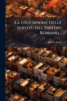 Paperback La Usucapione Delle Servitù Nel Diritto Romano... [Italian] Book
