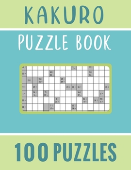 Paperback Kakuro Puzzle Book - 100 Puzzles: Kakuro Cross Sums Math Logic Puzzles for Adults - 100 Kakuro Puzzles with Solution for Puzzles Lover Book