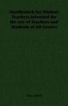 Paperback Needlework for Student Teachers.Intended for the use of Teachers and Students of All Grades Book