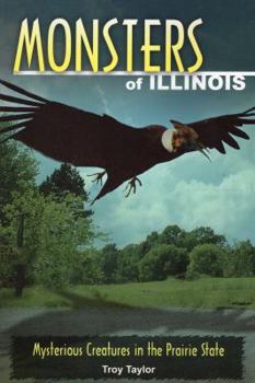 Paperback Monsters of Illinois: Mysterious Creatures in the Prairie State Book