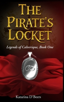 The Pirate's Locket: Legends of Calverique, Book One