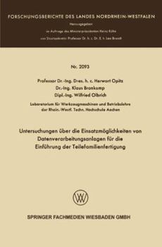 Paperback Untersuchungen Über Die Einsatzmöglichkeiten Von Datenverarbeitungsanlagen Für Die Einführung Der Teilefamilienfertigung [German] Book