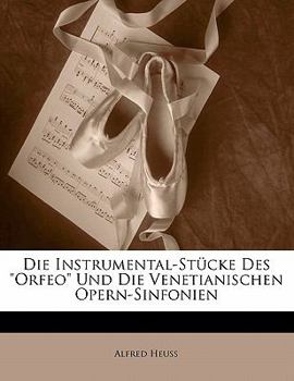 Paperback Die Instrumental-Stucke Des Orfeo Und Die Venetianischen Opern-Sinfonien [German] Book