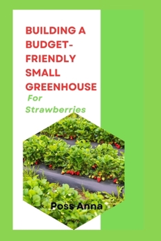 Paperback Building A Budget-Friendly Small Greenhouse For Strawberries Book